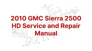 2010 GMC Sierra 2500 HD Repair Manual, Service Manual Online