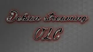 Configuración de streming en VLC | Debian