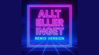 Allt eller Inget (Remix Version)