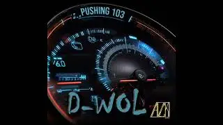 D-WOL - PUSHING 103 (OFFICIAL AUDIO)