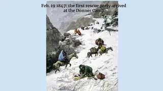History Snapshot: Feb 19 1847: first Donner rescue party arrived at their camp