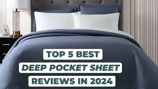 Top 5 Best Deep Pocket Sheets Reviews in 2024