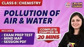 Pollution of Air and Water - Complete Chapter | Mindmap with Explanation | Class 8 | Crash Course