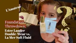 NoBuy2019 FOUNDATION THROWDOWN: La Mer Soft Fluid Longwear Foundation vs. Estee Lauder Double Wear