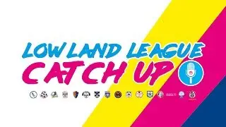 Lowland League Catchup - Episode #1