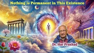 Nothing is Permanent in This Existence #spiritualawakening