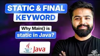 Static & Final in Java | Static Methods, Blocks & String[] args | Java Full Course #15