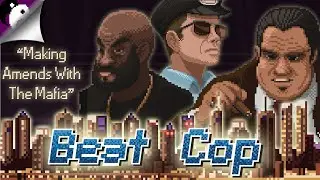 Making Amends With The Mafia - Beat Cop - Pixel Crow & 11 Bit Studios - PC/XBox/Playstation/Switch