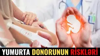Qadınların Yumurta Donoru Olmasının Hansı Riskləri var?