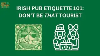 Irish Pub Etiquette 101: How Not to Be That Tourist in an Irish Pub