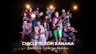 Chiclete com Banana - Barca dos Corações Partidos [CLIPE OFICIAL]