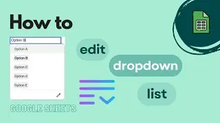 Google Sheets: How to Edit Drop Down List