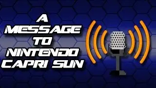 A Message to NintendoCapriSun!
