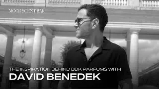 Mood Scent Bar przedstawia:  David Benedek z BDK Parfums