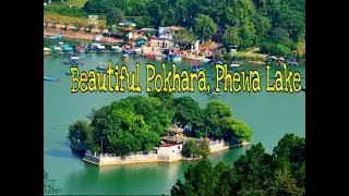 Pokhara, Phewa Lake - Beautiful City of Nepal