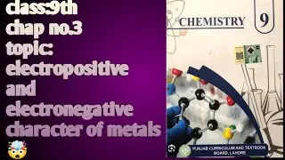 Chemistry,class:9th,chap no.3,topic: electropositive and electronegative character of metal,2025,🤯