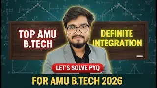 TOP AMU B.Tech Definite Integration PYQ | Let’s Solve Previous Year Questions | AMUEEE 2026