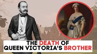The DEATH Of Queen Victoria's BROTHER | Karl Of Leiningen