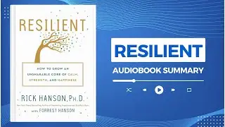 Resilient by Rick Hanson with Forrest Hanson | Audiobook Summary in English