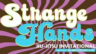 Strange Hands Jiu Jitsu Invitational | Presented by Imposed Will | Full Event