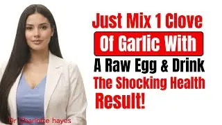 Garlic + Raw Egg: The Strange Drink That Delivers SHOCKING Health Benefits/Dr. Charlotte Hayes