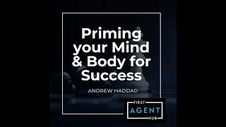 Priming Your Mind & Body for Success | First Agent Hub | Real Estate Sales Training