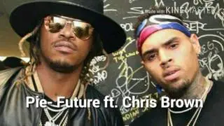 Pie- Future ft. Chris Brown Official lyrics