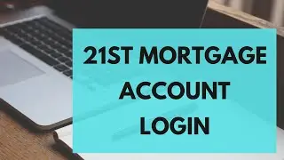 21st Mortgage Login Tutorial - How to Sign in to 21st Mortgage Account (2023)