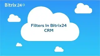 Filters In Bitrix24 CRM