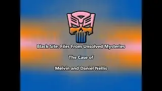 Black Site: Files From Unsolved Mysteries Melvin and Daniel Nellis