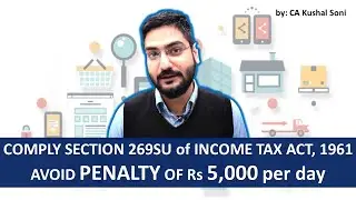 Section 269SU of Income Tax | Prescribed Electronic Mode of Payment | Avoid Penalty | CA Kushal Soni
