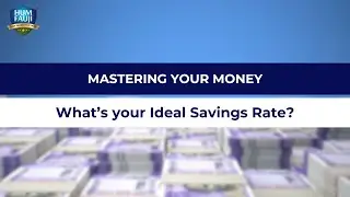 Mastering Your Money What&rsquo;s your Ideal Savings Rate | HumFauji Initiatives