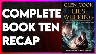 Lies Weeping Book 10 Recap | The Chronicles of the Black Company Series Recap | Lies Weeping Summary