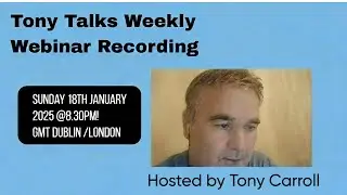 TonyTalks Weekly Webinar #2 - 18th Jan 2026