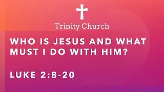Who is Jesus and what am I to do with Him?