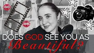 Does God see you as beautiful?