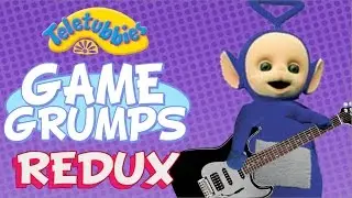 Play with the Teletubbies - Game Grumps REDUX