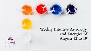 Weekly Intuitive Astrology of August 12 to 19 ~ Podcast