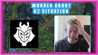 Wunder About G2 Situation 🤔