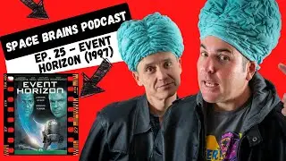 Space Brains Podcast | Event Horizon | Sci-Fi Filmmaker Review - Episode 25