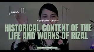 Lesson 1.1 (Life and Works of Jose Rizal):  Continued discussion on the Historical Context