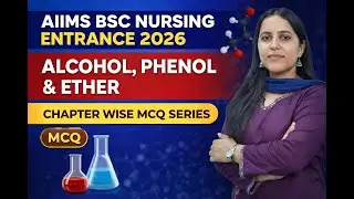 ALCOHOL PHENOL & ETHER |  PART -1 | MCQ SESSION | BSC NURSING ENTRANCE 2026