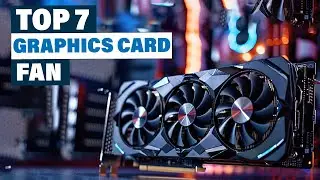 Top 7 Best Budget Graphics Card Fans for Affordable Cooling Solutions