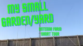 My small garden / yard quick antenna farm tour !