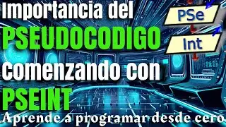 10 - Importancia PSEUDOCODIGO - VARIABLES en PSEINT - CURSO LÓGICA de PROGRAMACIÓN con PSEINT 2024