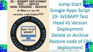 video 171 WEBAPP  head vs version deployment test archive and restore old deployment code