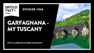 Garfagnana - My Tuscany with Buzz McCarthy | Untold Italy travel podcast Ep 60