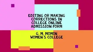 EDITING/ MAKING CORRECTIONS IN COLLEGE ONLINE ADMISSION FORM