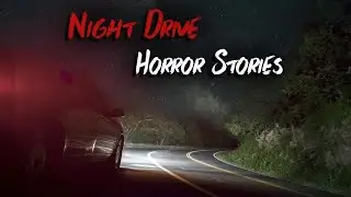 Night Drive Horror Stories l True Horror Stories l Disturbing True Horror Stories 