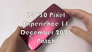 LG V30 Pixel Experience 11 - December 2021 Patch